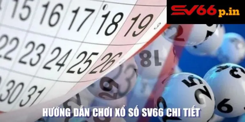 Hướng dẫn chơi xổ số SV66 chi tiết